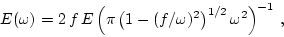 \begin{displaymath}
E(\omega) =
{2\, f\, E}\left(
{\pi \left(1-({f}/{\omega})^2\right)^{1/2}\omega^2}
\right)^{-1}
\, ,
\end{displaymath}