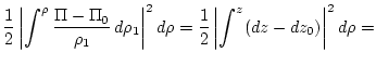$\displaystyle \frac{1}{2} \left\vert\int^{\rho} \frac{\Pi-\Pi_0}{\rho_1} \, d\r...
...ht\vert^2
d\rho =
\frac{1}{2} \left\vert\int^{z} (dz-dz_0)\right\vert^2 d\rho
=$