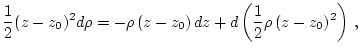 $\displaystyle \frac{1}{2} (z-z_0)^2 d\rho = - \rho \, (z-z_0) \, dz +
d \left(\frac{1}{2} \rho\, (z-z_0)^2 \right) \, ,$