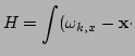 $\displaystyle H = \int 
 ( \omega_{k,x} - {\bf x} \cdot$