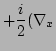 $\displaystyle + \frac{i}{2} (\nabla_x$