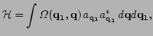 $\displaystyle {\cal H}=\int\Omega({\bf q_1}, {\bf q}) \, a_{\bf q_1} a^*_{\bf q_1}
\, d {\bf q} d {\bf q_1},$