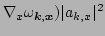 $\displaystyle \nabla_x \omega_{\vec k,\vec x}
 ) \vert a_{k,x}\vert^2$