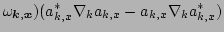 $\displaystyle \omega_{\vec k,\vec x} ) ( a_{k,x}^*\nabla_{k}a_{k,x} -
 a_{k,x}\nabla_{k}a^*_{k,x} )$