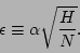 \begin{displaymath}
\epsilon \equiv \alpha \sqrt{\frac{H}{N}}.
\end{displaymath}
