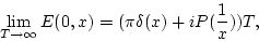 \begin{displaymath}\lim\limits_{T\to\infty}E(0,x)= (\pi
\delta(x)+iP(\frac{1}{x})) T,\end{displaymath}