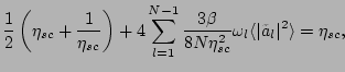$\displaystyle \frac{1}{2}\left(\eta_{sc}+\frac{1}{\eta_{sc}}\right)+4\sum_{l=1}...
...\beta}{8N\eta_{sc}^2}\omega _l\langle
\vert\tilde{a}_l\vert^2\rangle=\eta_{sc},$