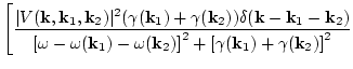 $\displaystyle \Bigg[ \frac
{\vert V({\bf k},{\bf k}_1,{\bf k}_2)\vert^2 ( \gamm...
...ega({\bf k}_2)\right]^2 + \left[ \gamma({\bf k}_1)+
\gamma({\bf k}_2)\right]^2}$