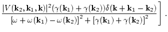 $\displaystyle \frac {\vert V({\bf k}_2,{\bf
k}_1,{\bf k})\vert^2 ( \gamma({\bf ...
..._2)\right]^2 +
\left[ \gamma({\bf k}_1)+ \gamma({\bf k}_2)\right]^2}
\Bigg] \ .$