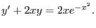 $\displaystyle y' + 2xy =2x e^{-x^2}.$