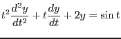 $\displaystyle t^2\frac{d^2 y}{dt^2} +
t\frac{dy}{dt} + 2y =
\mbox{sin} t$