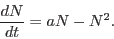 \begin{displaymath}\frac{dN}{dt} = a N-N^2.\end{displaymath}