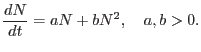 $\displaystyle \frac{dN}{dt}=aN+bN^2, \quad a,b>0.$
