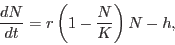 \begin{displaymath}
\frac{dN}{dt}=r\left(1-\frac{N}{K}\right)N-h,
\end{displaymath}
