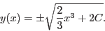 \begin{displaymath}y(x) = \pm \sqrt{\frac{2}{3}x^3 + 2 C}.\end{displaymath}