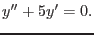 $\displaystyle y''+5y'=0.$
