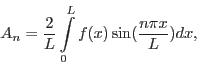 \begin{displaymath}A_n = \frac{2}{L}\int\limits_0^L f(x)\sin(\frac{n \pi x}{L}) d x,\end{displaymath}