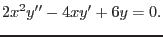 $\displaystyle 2x^2y''-4xy'+6y=0.$