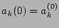 $ a_k(0) = a^{(0)}_k$