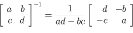 \begin{displaymath}
\left[
\begin{array}{rr}
a & b \\
c & d
\end{array}\right]...
...left[
\begin{array}{rr}
d & -b \\
-c & a
\end{array}\right]
\end{displaymath}