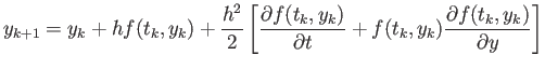 $\displaystyle y_{k+1}=y_{k}+hf(t_{k},y_{k})+\frac{h^{2}}{2}\left[ \frac{\partia...
...{\partial t}+f(t_{k},y_{k})\frac{\partial f(t_{k},y_{k}%
)}{\partial y}\right]
$