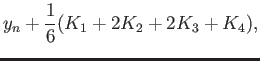 $\displaystyle y_n + \frac{1}{6}(K_1+2K_2 + 2K_3 + K_4),$