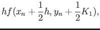 $\displaystyle h f(x_n + \frac{1}{2}h, y_n+ \frac{1}{2}K_1),$