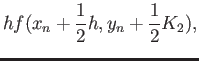 $\displaystyle h f(x_n+\frac{1}{2}h, y_n+\frac{1}{2}K_2),$