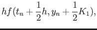 $\displaystyle h f(t_n + \frac{1}{2}h, y_n+ \frac{1}{2}K_1),$