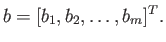 $\displaystyle b=[b_1, b_2, \dots, b_m]^{T}.$