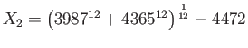 $\displaystyle X_2=\left(3987^{12}+4365^{12}\right)^{\frac{1}{12}}-4472$